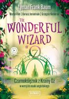 Wonderful Wizard of Oz. Czarnoksiężnik z Krainy Oz w wersji do nauki angielskiego. Klasyka po angielsku wyd. 2022. Autor: Baum Lyman Frank, Fihel Marta, red. nauk. Dariusz Jemielniak. SmakLiter.pl Okładka książki Wonderful Wizard of Oz. Czarnoksiężnik z Krainy Oz w wersji do nauki angielskiego. Klasyka po angielsku wyd. 2022