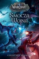 World of Warcraft: Smocza wojna. Autor: Courtney Alameda. SmakLiter.pl Okładka książki World of Warcraft: Smocza wojna