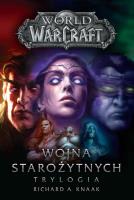 World of Warcraft: Wojna starożytnych. Trylogia. Autor: Knaak Richard A.. SmakLiter.pl Okładka książki World of Warcraft: Wojna starożytnych. Trylogia