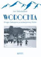 Worochta. Drugie Zakopane przedwojennej Polski. Autor: Skłodowski Jan. SmakLiter.pl Okładka książki Worochta. Drugie Zakopane przedwojennej Polski