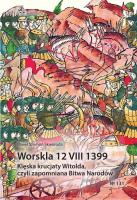 Worskla 12 VIII 1399. Klęska krucjaty Witolda.... Autor: Skworoda Paweł Szymon. SmakLiter.pl Okładka książki Worskla 12 VIII 1399. Klęska krucjaty Witolda...