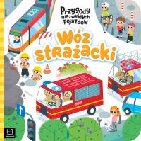 Wóz strażacki. Przygody niezwykłych pojazdów. Autor: Grażyna Wasilewicz. SmakLiter.pl Okładka książki Wóz strażacki. Przygody niezwykłych pojazdów