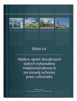 Okładka książki Wpływ opinii doradczych stałych trybunałów międzynarodowych na rozwój ochrony praw człowieka