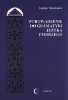 Wprowadzenie do gramatyki języka perskiego. Autor: Składanek Bogdan. SmakLiter.pl Okładka książki Wprowadzenie do gramatyki języka perskiego