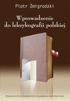 Wprowadzenie do leksykografii polskiej w.3. Autor: Żmigrodzki Piotr. SmakLiter.pl Okładka książki Wprowadzenie do leksykografii polskiej w.3