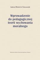 Wprowadzenie do pedagogicznej teorii wychowania moralnego. Autor: Tchorzewski de Andrzej Michał. SmakLiter.pl Okładka książki Wprowadzenie do pedagogicznej teorii wychowania moralnego