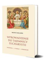 Wprowadzenie do tajemnicy Eucharystii. Autor: Mauro Gagliardi. SmakLiter.pl Okładka książki Wprowadzenie do tajemnicy Eucharystii