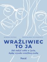 Wrażliwiec to ja Jak radzić sobie w życiu, będąc wysoko wrażliwą osobą. Autor: Monika Pryśko, Magdalena Juchniewicz. SmakLiter.pl Okładka książki Wrażliwiec to ja Jak radzić sobie w życiu, będąc wysoko wrażliwą osobą