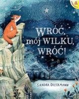 Wróc, mój Wilku, wróć!. Autor: Dieckmann Sandra. SmakLiter.pl Okładka książki Wróc, mój Wilku, wróć!