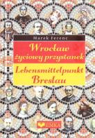Wrocław - życiowy przystanek. Autor: Ferenc Marek. SmakLiter.pl Okładka książki Wrocław - życiowy przystanek