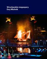 Wrocławskie megaopery Ewy Michnik. Autor: Ewa Michnik, Marek Grotowski. SmakLiter.pl Okładka książki Wrocławskie megaopery Ewy Michnik