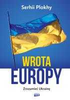 Wrota Europy. Zrozumieć Ukrainę. Autor: Plokhy Serhii. SmakLiter.pl Okładka książki Wrota Europy. Zrozumieć Ukrainę