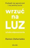 Wrzuć na luz. Sztuka odpuszczania. Autor: Zahariades Damon. SmakLiter.pl Okładka książki Wrzuć na luz. Sztuka odpuszczania