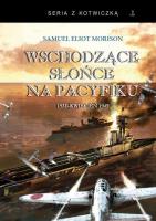Wschodzące słońce na Pacyfiku 1931-kwiecień 1942. Autor: Morison Samuel Eliot. SmakLiter.pl Okładka książki Wschodzące słońce na Pacyfiku 1931-kwiecień 1942