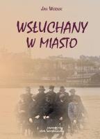 Wsłuchany w miasto. Autor:   Praca zbiorowa. SmakLiter.pl Okładka książki Wsłuchany w miasto