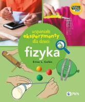 Wspaniałe eksperymenty dla dzieci. Fizyka. Autor: Colón Erica. SmakLiter.pl Okładka książki Wspaniałe eksperymenty dla dzieci. Fizyka