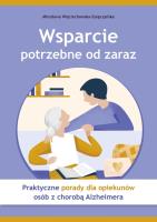 Wsparcie potrzebne od zaraz Praktyczne porady dla opiekunów osób z chorobą Alzheimera. Autor: Wojciechowska-Szepczyńska Mirosława. SmakLiter.pl Okładka książki Wsparcie potrzebne od zaraz Praktyczne porady dla opiekunów osób z chorobą Alzheimera