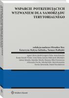 Wsparcie potrzebujących wyzwaniem dla samorządu terytorialnego. Autor: Stec Mirosław, Małysa-Sulińska Katarzyna, Tomasz Podlejski. SmakLiter.pl Okładka książki Wsparcie potrzebujących wyzwaniem dla samorządu terytorialnego