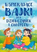 Wspierające bajki dla dziewczynek i chłopców. Autor: Paszkiewicz Anna. SmakLiter.pl Okładka książki Wspierające bajki dla dziewczynek i chłopców
