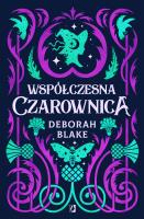 Współczesna czarownica wyd. 2023. Autor: Blake Deborah. SmakLiter.pl Okładka książki Współczesna czarownica wyd. 2023
