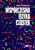 Współczesna fizyka cząstek. Autor: Thomson Mark. SmakLiter.pl Okładka książki Współczesna fizyka cząstek