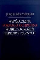 Współczesna formacja ochronna wobec zagrożeń.... Autor: Cymerski Jarosław. SmakLiter.pl Okładka książki Współczesna formacja ochronna wobec zagrożeń...