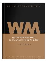 Współczesne media Dziennikarstwo w czasach kryzysów Tom 2. Autor: red. Iwona Hofman, Danuta Kępa-Figura. SmakLiter.pl Okładka książki Współczesne media Dziennikarstwo w czasach kryzysów Tom 2