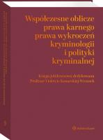 Współczesne oblicza prawa karnego, prawa wykroczeń, kryminologii i polityki kryminalnej. Księga jubileuszowa dedykowana Profesor Violetcie Konarskiej-. Autor: Lachowski Jerzy, Tomasz Oczkowski, Agata Ziółkowska, Daśko Natalia, Janusz Czesław Bojarski. SmakLiter.pl Okładka książki Współczesne oblicza prawa karnego, prawa wykroczeń, kryminologii i polityki kryminalnej. Księga jubileuszowa dedykowana Profesor Violetcie Konarskiej-