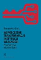Współczesne transformacje instytucji własności Perspektywa ekonomiczna. Autor: Biga Bartłomiej. SmakLiter.pl Okładka książki Współczesne transformacje instytucji własności Perspektywa ekonomiczna