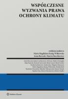Współczesne wyzwania prawa ochrony klimatu. Autor: Barczak Anna, Kenig-Witkowska Maria Magdalena, Stoczkiewicz Marcin. SmakLiter.pl Okładka książki Współczesne wyzwania prawa ochrony klimatu