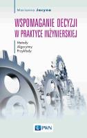 Wspomaganie decyzji w praktyce inżynierskiej. Autor: Jacyna Marianna. SmakLiter.pl Okładka książki Wspomaganie decyzji w praktyce inżynierskiej