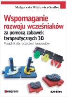 Wspomaganie rozwoju wcześniaków za pomocą zabawek terapeutycznych 3D. Autor: Małgorzata Wójtowicz-Szefler. SmakLiter.pl Okładka książki Wspomaganie rozwoju wcześniaków za pomocą zabawek terapeutycznych 3D