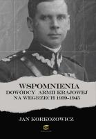 Wspomnienia dowódcy Armii Krajowej na Węgrzech 1939-1945. Autor: Korkozowicz Jan. SmakLiter.pl Okładka książki Wspomnienia dowódcy Armii Krajowej na Węgrzech 1939-1945