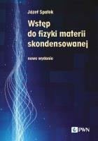 Wstęp do fizyki materii skondensowanej. Autor: Spałek Józef. SmakLiter.pl Okładka książki Wstęp do fizyki materii skondensowanej