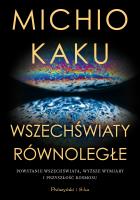 Wszechświaty równoległe. Autor: Michio Kaku. SmakLiter.pl Okładka książki Wszechświaty równoległe