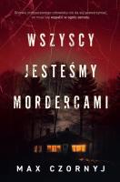 Wszyscy jesteśmy mordercami. Autor: Max Czornyj. SmakLiter.pl Okładka książki Wszyscy jesteśmy mordercami