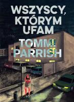 Wszyscy, którym ufam. Autor: Tommi Parrish. SmakLiter.pl Okładka książki Wszyscy, którym ufam
