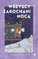Wszyscy zakochani nocą. Autor: Kawakami Mieko. SmakLiter.pl Okładka książki Wszyscy zakochani nocą