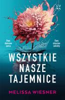 Wszystkie nasze tajemnice. Autor: Wiesner Melissa. SmakLiter.pl Okładka książki Wszystkie nasze tajemnice