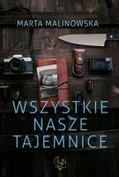 Wszystkie nasze tajemnice. Autor: Marta Malinowska. SmakLiter.pl Okładka książki Wszystkie nasze tajemnice