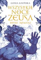 Wszystkie noce Zeusa. Boski romans. Autor: Lisińska Gosia. SmakLiter.pl Okładka książki Wszystkie noce Zeusa. Boski romans