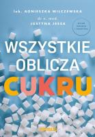 Wszystkie oblicza cukru. Autor: Agnieszka Wilczewska, Jessa Justyna. SmakLiter.pl Okładka książki Wszystkie oblicza cukru
