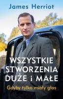 Wszystkie stworzenia duże i małe. Gdyby tylko miały głos. Autor: Herriot James. SmakLiter.pl Okładka książki Wszystkie stworzenia duże i małe. Gdyby tylko miały głos