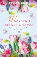 Wszystko będzie dobrze - uszkodzone. Autor: Kosin Renata. SmakLiter.pl Okładka książki Wszystko będzie dobrze - uszkodzone