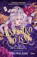 Wszystko, co lśni. Autor: Trelease Gita, Zuzanna Żółtowska, Maria Białek. SmakLiter.pl Okładka książki Wszystko, co lśni