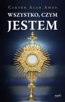 Wszystko, czym jestem wyd. 2. Autor: Ames Carver Alan. SmakLiter.pl Okładka książki Wszystko, czym jestem wyd. 2