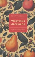 Wszystko darowane. Myśli na każdy dzień. Autor: Jan Twardowski. SmakLiter.pl Okładka książki Wszystko darowane. Myśli na każdy dzień