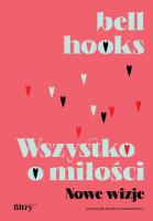 Wszystko o miłości. Nowe wizje. Autor: Hooks Bell. SmakLiter.pl Okładka książki Wszystko o miłości. Nowe wizje