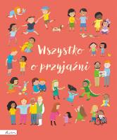 Wszystko o przyjaźni. Autor: Brooks Felicity, Allen Frankie. SmakLiter.pl Okładka książki Wszystko o przyjaźni