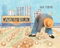 Wszystko pod słońcem. Autor: Penyas Ana. SmakLiter.pl Okładka książki Wszystko pod słońcem